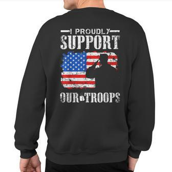 I Proudly Support Our Troops Veteran Sweatshirt Back Print - Monsterry