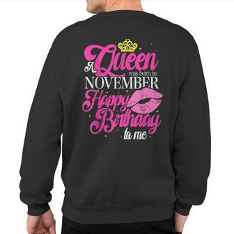 A Queen Was Born In November Happy Birthday To Me Sweatshirt Back Print - Monsterry AU