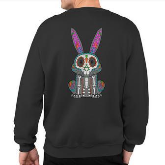 Rabbit Day Of Dead Mexican Bunny Lover Rabbit Sugar Skull Sweatshirt Back Print - Monsterry