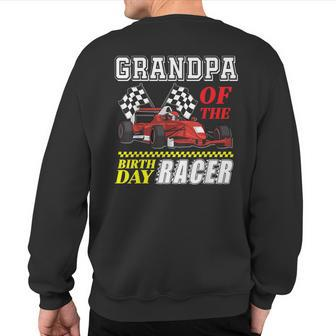 Race Car Party Grandpa Of The Birthday Racer Racing Family Sweatshirt Back Print - Monsterry