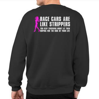 Race Cars Are Like Strippers Humor Car Lover Christmas Sweatshirt Back Print - Monsterry