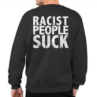 Racist People Suck Anti Racism Sweatshirt Back Print - Monsterry