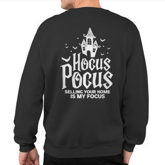 Real Estate Hocus Pocus Selling Your Home Is My Focus Sweatshirt Back Print - Monsterry