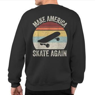 Retro Make America Skate Again Skateboard Skateboarding Sweatshirt Back Print - Monsterry