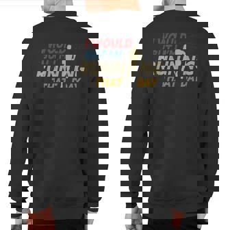 I Would But I Am Running That Day Running Sweatshirt Back Print - Monsterry