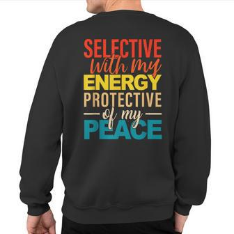 Selective With My Energy Protective Of My Peace Sweatshirt Back Print - Monsterry DE