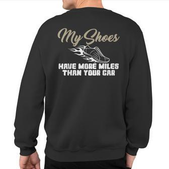 My Shoes Have More Miles Than Your Car Gag For Running A Sweatshirt Back Print - Monsterry UK