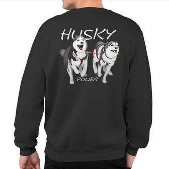 Siberian Husky Power Awesome Cute Husky Sweatshirt Back Print - Monsterry CA