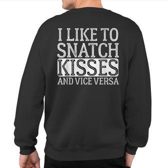 I Like To Snatch Kisses And Vice Versa Vintage Cute Couple Sweatshirt Back Print - Monsterry DE