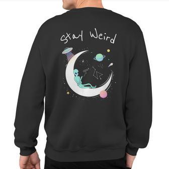 Stay Weird Alien Moon Outer Space Sweatshirt Back Print - Monsterry UK