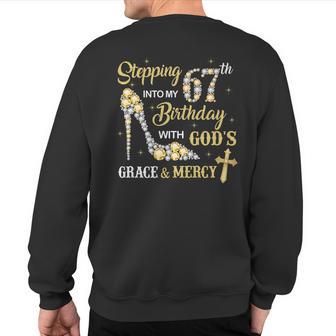 Stepping Into My 67Th Birthday With God's Grace And Mercy Sweatshirt Back Print - Monsterry DE