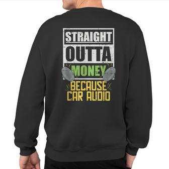 Straight Outta Money Because Car Audio Sweatshirt Back Print - Monsterry DE