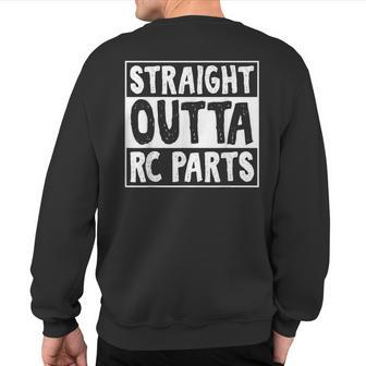 Straight Outta Rc Parts Humor Joke Rc Cars Enthusiasts Sweatshirt Back Print - Monsterry