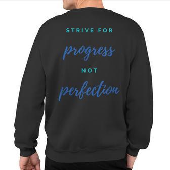 Strive For Progress Not Perfection Motivation Inspiration Sweatshirt Back Print - Monsterry AU