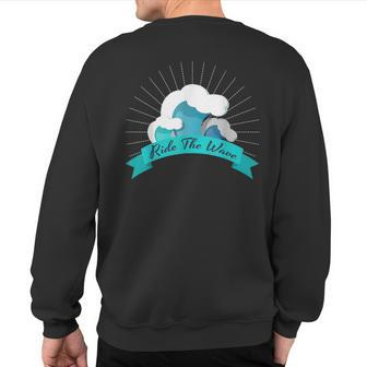 Surfing Surf And Ride The Wave Surfer Sweatshirt Back Print - Monsterry UK
