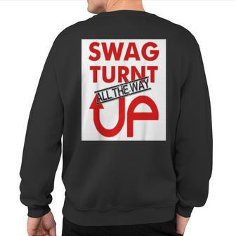 Swag Up Wear Turnt Up T Sweatshirt Back Print - Monsterry