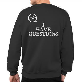 Tbh I Have Questions Hashtag Sweatshirt Back Print - Monsterry DE