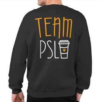 Team Psl Pumpkin Spice Latte Lover Sweatshirt Back Print - Monsterry