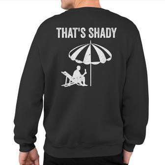 That's Shady Under The Sun Summer Vacation Summer Sweatshirt Back Print - Monsterry CA