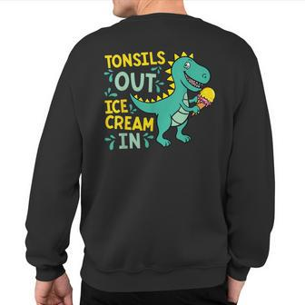 Tonsils Out Ice Cream In Dino Tonsillectomy Tonsil Removal Sweatshirt Back Print - Monsterry AU