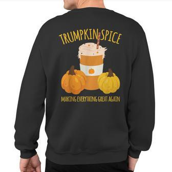 Trumpkin Spice Thanksgiving Making Everything Great Sweatshirt Back Print - Monsterry UK