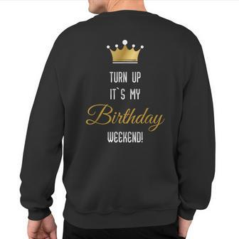 Turn Up Its My Birthday Weekend Sweatshirt Back Print - Monsterry