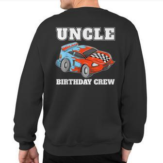 Uncle Birthday Crew Race Car Racing Car Driver Sweatshirt Back Print - Monsterry CA