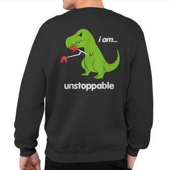 I Am Unstoppable T-Rex Dinosaur Dino Cool Cute Humor Sweatshirt Back Print - Monsterry DE