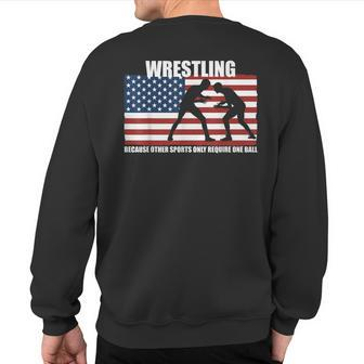 Us Flag Wrestling Because Other Sports Only Require One Ball Sweatshirt Back Print - Monsterry