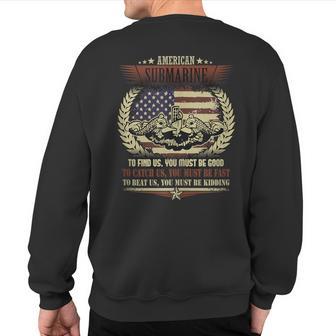 Us Military Submarine For A Veteran Submariner Sweatshirt Back Print - Monsterry UK