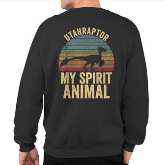 Utahraptor Is My Spirit Animal Dinosaur Lovers Utah Sweatshirt Back Print - Monsterry DE
