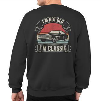 Vintage Retro I'm Not Old I'm Classic Car Graphic Print Sweatshirt Back Print - Monsterry DE