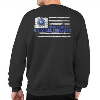 Vintage Usa American Flag Proud To Be A Us Space Force Dad Sweatshirt Back Print - Monsterry DE