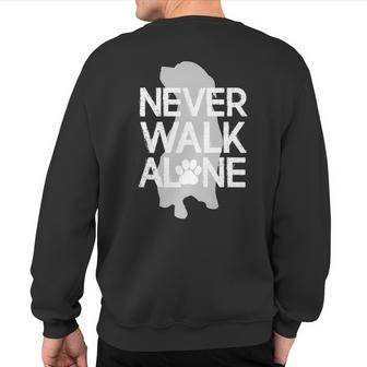 Never Walk Alone Dog Lover For Dog Lovers Sweatshirt Back Print - Monsterry