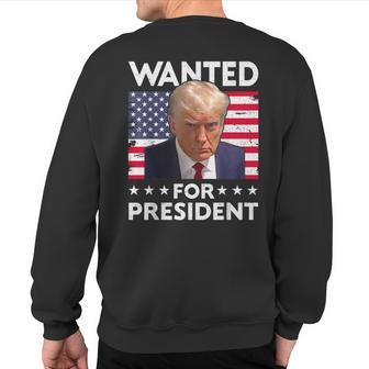 Wanted Donald Trump For President 2024 Trump Shot Sweatshirt Back Print - Monsterry AU