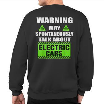 Warning May Spontaneously Start Talking About Electric Cars Sweatshirt Back Print - Monsterry DE