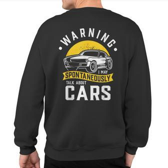 Warning I May Spontaneously Talk About Cars Car Enthusiast Sweatshirt Back Print - Monsterry CA