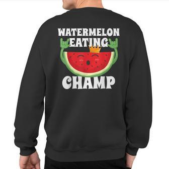 Watermelon Eating Champ Melon Contest Competition Sweatshirt Back Print - Monsterry CA