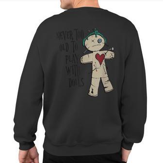 Witchcraft Voodoo You Are Never Too Old To Play With Dolls Sweatshirt Back Print - Monsterry