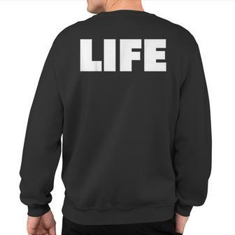 The Word Life A That Says Life Sweatshirt Back Print - Monsterry AU