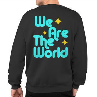 We Are The World Sweatshirt Back Print - Monsterry