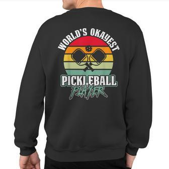 Worlds Okayest Pickleball Player Sweatshirt Back Print - Monsterry DE