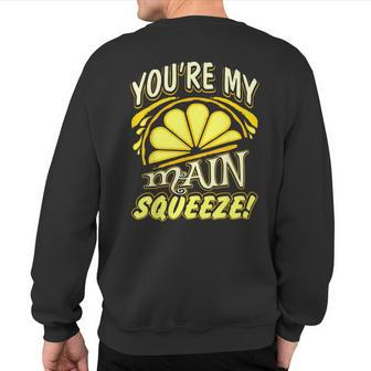 You're My Main Squeeze Lemon 4 Colors Sweatshirt Back Print - Monsterry AU