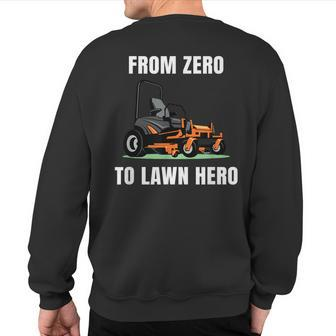 Zero To Lawn Hero Lawn Mower Groundskeeper Landscape For Men Sweatshirt Back Print - Monsterry