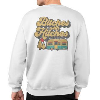 Bitches With Hitches Retro Camping Rv Camper Idea Sweatshirt Back Print - Monsterry AU