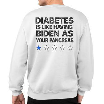 Diabetes Is Like Having Biden As Your Pancreas Diabetes T1d Sweatshirt Back Print | Mazezy AU