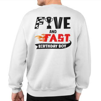 Five And Fast Birthday Boy Race Car 5Th Birthday Racer Sweatshirt Back Print - Monsterry AU