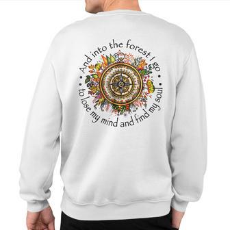 Into The Forest I Go To Lose My Mind And Find My Soul Sweatshirt Back Print - Monsterry UK