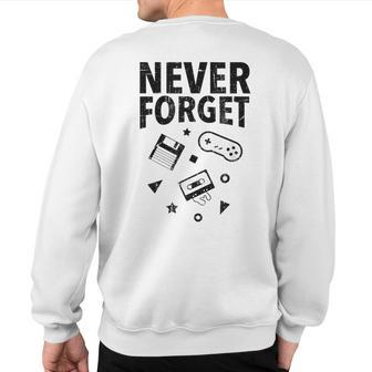 Never Forget 90S Distressed Sweatshirt Back Print - Monsterry UK