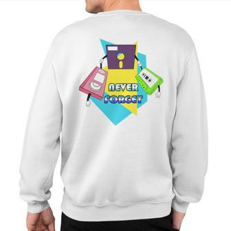 Never Forget 90'S Retro Novelty Quality Sweatshirt Back Print - Monsterry